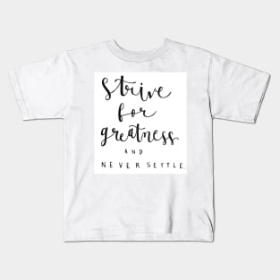 Strive for Greatness Kids T-Shirt